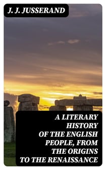 A Literary History of the English People, from the Origins to the Renaissance