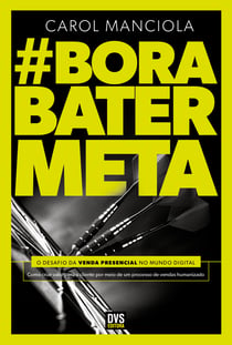 Bora Bater Meta - O desafio da venda presencial no mundo digital