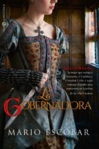 La Gobernadora - Beatriz de Bobadilla la mujer que sedujo a Fernando el católico y Cristóbal Colon y supo manejar el poder para convertirse en la señora de las islas Canarias