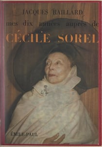 Mes dix années auprès de Cécile Sorel