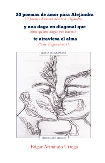 20 poemas de amor para Alejandra y una daga en diagonal que te atraviesa el alma - versos a dos lenguas