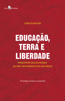 Educação, terra e liberdade - Princípios educacionais do MST em perspectiva histórica