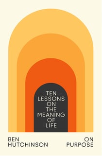 On Purpose - Ten Lessons on the Meaning of Life