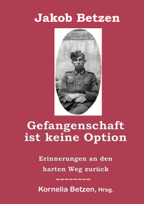 Gefangenschaft ist keine Option - Erinnerungen an den harten Weg zurück
