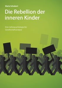 Die Rebellion der inneren Kinder - Eine tiefenpsychologische Gesellschaftsanalyse