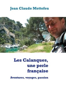 Les Calanques, une perle française - Aventures, voyages, passion