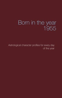 Born in the year 1955 - Astrological character profiles for every day of the year
