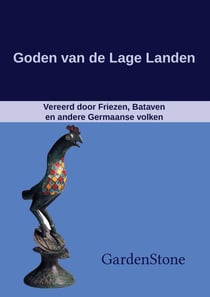 Goden van de Lage Landen - Vereerd door Friezen, Bataven en andere Germaanse volken