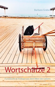 Wortschätze 2 - Fundstücke & Treibgut aus dem Meer des Lebens