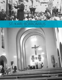 St.-Karl-Borromäus in Dortmund-Dorstfeld (Flerus & Konert, 1928/29) - Auf der Schwelle zwischen Historismus und Moderne. Eine Kirche als Spiegel gesellschaftlicher, lokaler, architekturgeschichtlicher, liturgischer und kunstgeschichtlicher Strömung...