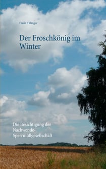 Der Froschkönig im Winter - Die Besichtigung der Nachwende-Sperrmüllgesellschaft