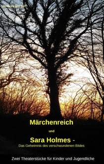 "Märchenreich" und "Sara Holmes - Das Geheimnis des verschwundenen Bildes" - Zwei Theaterstücke für Kinder und Jugendliche