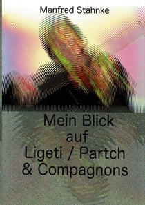 Mein Blick auf Ligeti / Partch & Compagnons