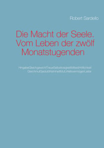 Die Macht der Seele - Wege zum Leben der Monatstugenden