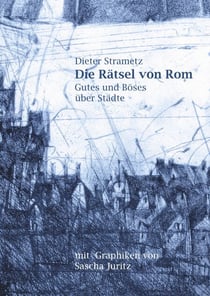 Die Rätsel von Rom - Gutes und Böses über Städte