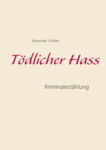 Tödlicher Hass - Kriminalerzählung