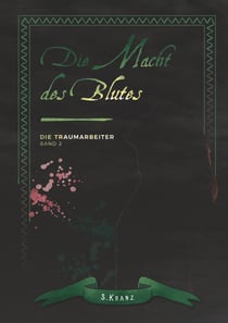 Die Traumarbeiter - Band 2: Die Macht des Blutes