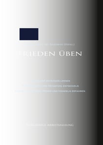 Frieden üben - Sich selbst befähigen lernen. Weisheit, Güte und Mitgefühl entwickeln. Freiheit in Denken, Reden und Handeln erfahren. Vorläufige Arbeitsfassung