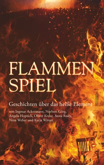 Flammenspiel - Geschichten über das heiße Element