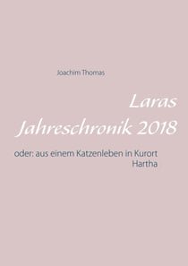 Laras Jahreschronik 2018 - oder: aus einem Katzenleben in Kurort Hartha
