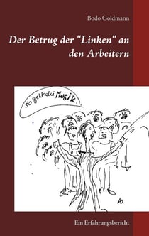 Der Betrug der "Linken" an den Arbeitern - Ein Erfahrungsbericht