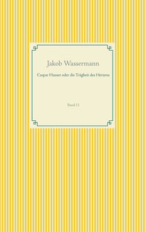 Caspar Hauser oder die Trägheit des Herzens - Band 11