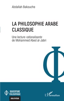 La philosophie arabe classique - Une lecture rationalisante de Mohammed Abed al-Jabri