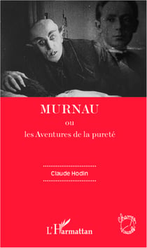 Murnau - Ou les Aventures de la pureté