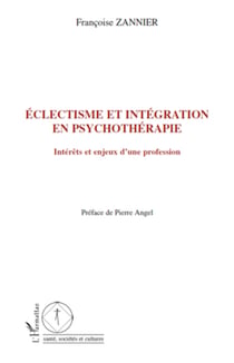Eclectisme et intégration en psychothérapie - Intérêts et enjeux d'une profession