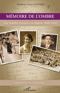 Mémoire de l'ombre - Une famille française en Algérie 1868-1944