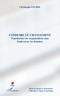 Conduire le changement - Transformer les organisations sans bouleverser les hommes