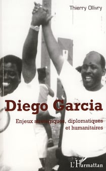 Diego Garcia - Enjeux stratégiques, diplomatiques et humanitaires