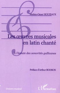 Les oeuvres musicales en latin chanté - A l'écoute des sonorités gallicanes