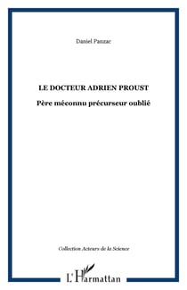 Le docteur Adrien Proust - Père méconnu précurseur oublié