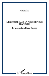 L'exotisme dans la poésie épique française - In memoriam Klàra Csúrös