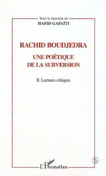 RACHID BOUDJEDRA - UNE POETIQUE DE LA SUBVERSION - TOME II  : Lectures critiques