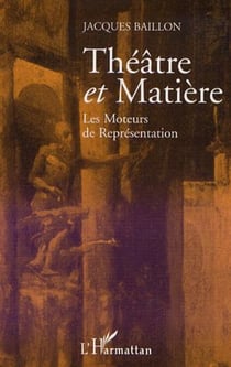 THEATRE ET MATIÈRE - Les moteurs de représentation