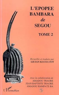 L'épopée Bambara de Ségou - Recueillie et traduite - Tome 2