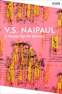 A House for Mr Biswas - an emotional and darkly comic literary classic from the Nobel Prize winner