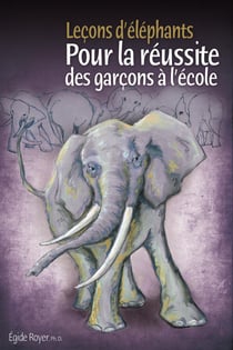 Leçons d'éléphants - Pour la réussite des garçons à l'école