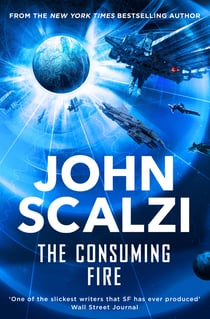 The Consuming Fire - A high-stakes science fiction adventure of civil war and a collapsing interstellar empire