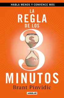 La regla de los tres minutos - Habla menos y convence más