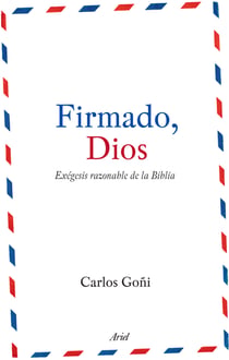 Firmado, Dios - Exégesis razonable de la Biblia