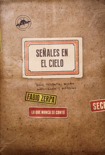 Señales en el cielo - Lo que nunca se contó. Ovnis, telepatía, mundos subterráneos y profecías
