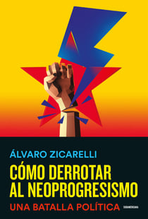 Cómo derrotar al neoprogresismo - Una batalla política