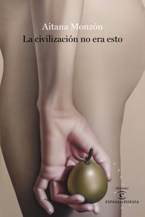 La civilización no era esto - IV Premio ESPASAesPOESÍA