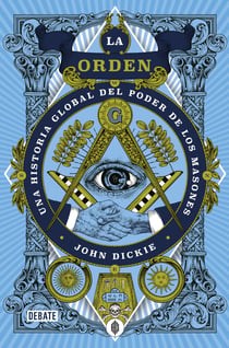 La orden - Una historia global del poder de los masones