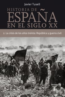 Historia de España en el siglo XX - 2 - La crisis de los años treinta: República y Guerra Civil