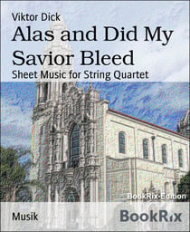Alas and Did My Savior Bleed - Sheet Music for String Quartet