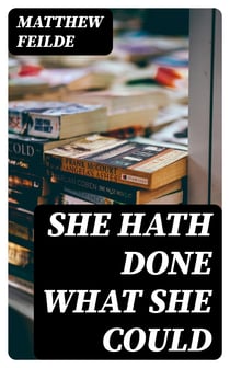 She hath done what she could - A Discourse addressed to the Ratepayers of St. Marylebone, urging the adoption of The Public Libraries Act, 1855